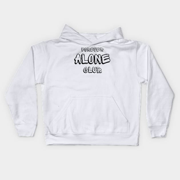 Forever Alone Club Kids Hoodie by Benny Merch Pearl